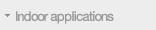 Indoor applications