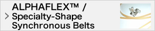 ALPHAFLEX™/Specialty-Shape Synchronous Belts