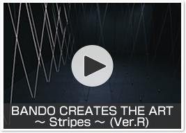 BANDO CREATES THE ART ～Stripes～ (Ver.R)